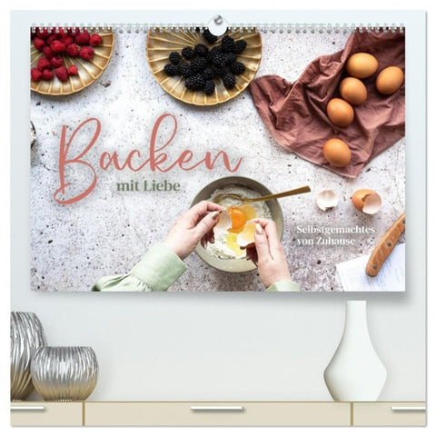 Backen mit Liebe - Selbstgemachtes von Zuhause (hochwertiger Premium Wandkalender 2027 DIN A2 quer), Kunstdruck in Hochglanz