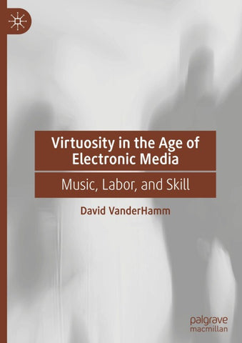 Virtuosity in the Age of Electronic Media