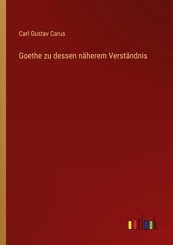 Goethe zu dessen näherem Verständnis