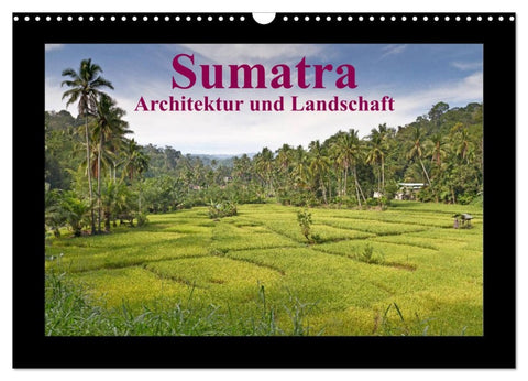 Sumatra - Architektur und Landschaft (Wandkalender 2026 DIN A3 quer), CALVENDO Monatskalender