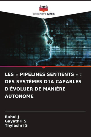 LES ' PIPELINES SENTIENTS ' : DES SYSTÈMES D'IA CAPABLES D'ÉVOLUER DE MANIÈRE AUTONOME