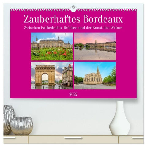Zauberhaftes Bordeaux (hochwertiger Premium Wandkalender 2027 DIN A2 quer), Kunstdruck in Hochglanz