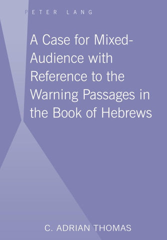 A Case For Mixed-Audience with Reference to the Warning Passages in the Book of Hebrews