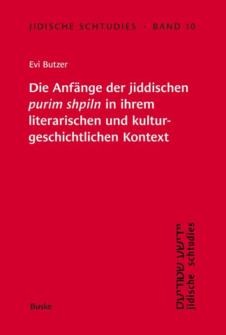 Die Anfänge der jiddischen 'purim shpiln' in ihrem literarischen und kulturgeschichtlichen Kontext
