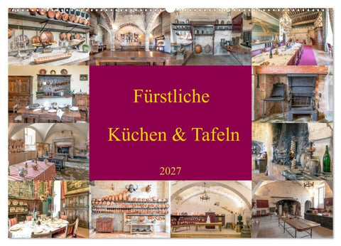 Fürstliche Küchen und Tafeln (Wandkalender 2027 DIN A2 quer), CALVENDO Monatskalender