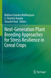Next-Generation Plant Breeding Approaches for Stress Resilience in Cereal Crops