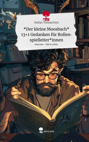 *Der kleine Moosbach*          13+1 Gedanken für Rollenspielleiter*innen. Life is a Story - story.one
