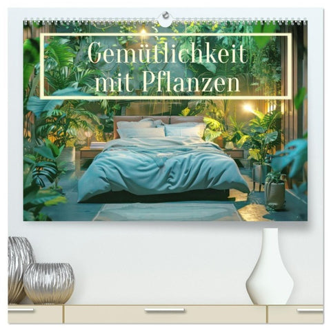 Gemütlichkeit mit Pflanzen (hochwertiger Premium Wandkalender 2027 DIN A2 quer), Kunstdruck in Hochglanz