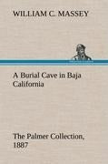 A Burial Cave in Baja California The Palmer Collection, 1887