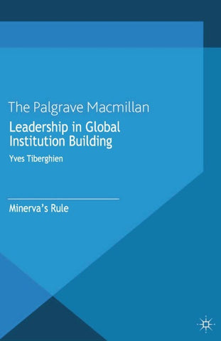 Leadership in Global Institution Building