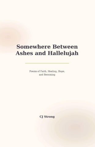 Somewhere Between Ashes and Hallelujah