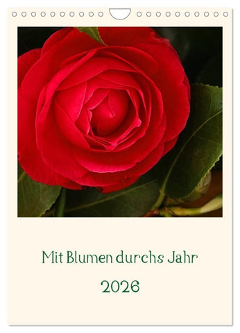 Mit Blumen durchs Jahr (Wandkalender 2026 DIN A4 hoch), CALVENDO Monatskalender