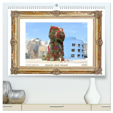 Hunde sind Kunst (hochwertiger Premium Wandkalender 2026 DIN A2 quer), Kunstdruck in Hochglanz
