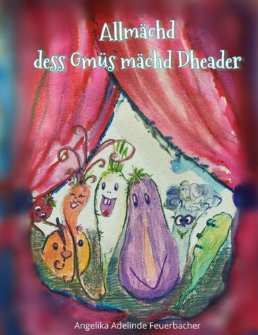 Allmächd dess Gmüs mächd Dheader