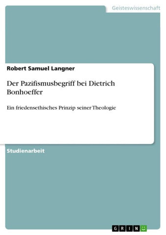 Der Pazifismusbegriff bei Dietrich Bonhoeffer