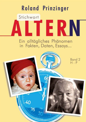 Stichwort Altern. Ein alltägliches Problem in Fakten, Daten, Essays... BAND II