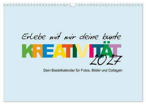 Erlebe mit mir deine bunte Kreativität (Wandkalender 2027 DIN A3 quer), CALVENDO Monatskalender
