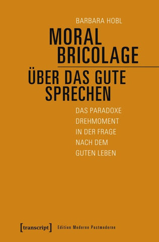 Moral Bricolage – über das Gute sprechen