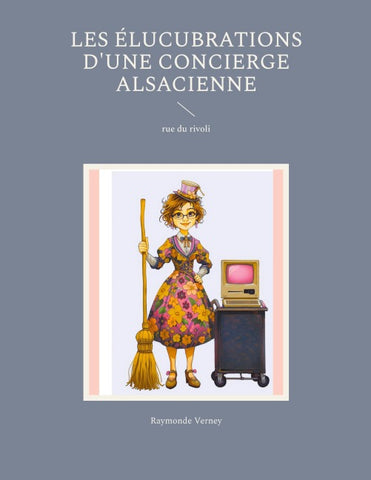 Les élucubrations d'une concierge alsacienne