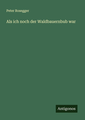 Als ich noch der Waldbauernbub war