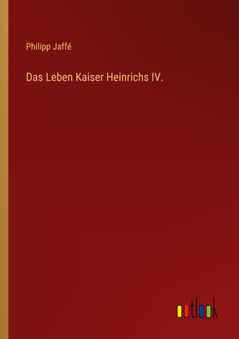 Das Leben Kaiser Heinrichs IV.