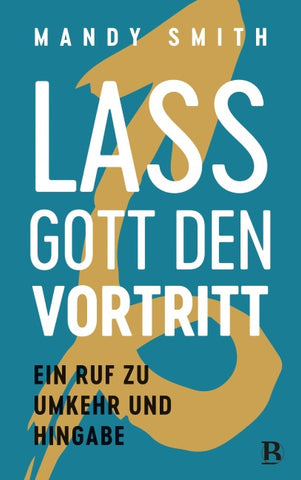 Lass Gott den Vortritt