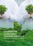 Changing our Environment, Changing Ourselves