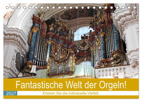 Fantastische Welt der Orgeln (Tischkalender 2027 DIN A5 quer), CALVENDO Monatskalender