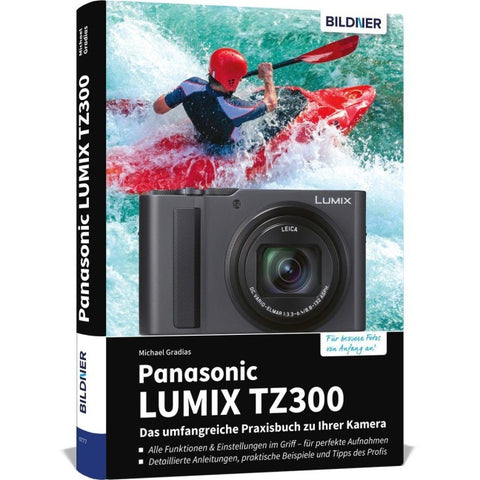 Panasonic LUMIX TZ300 - Das umfangreiche Praxisbuch zu Ihrer Kamera