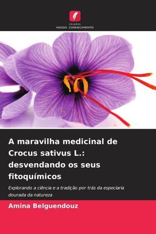 A maravilha medicinal de Crocus sativus L.: desvendando os seus fitoquímicos