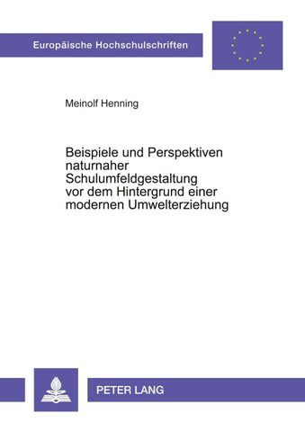 Beispiele und Perspektiven naturnaher Schulumfeldgestaltung vor dem Hintergrund einer modernen Umwelterziehung