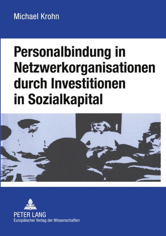 Personalbindung in Netzwerkorganisationen durch Investitionen in Sozialkapital