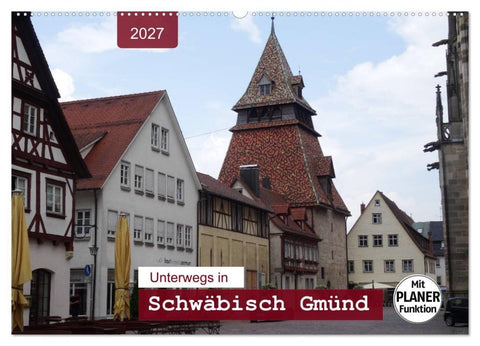 Unterwegs in Schwäbisch Gmünd (Wandkalender 2027 DIN A2 quer), CALVENDO Monatskalender
