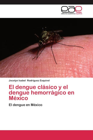 El dengue clásico y el dengue hemorrágico en México