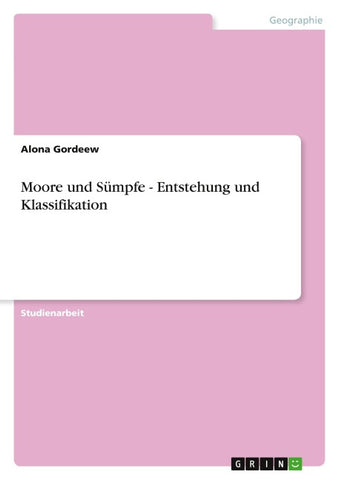 Moore und Sümpfe - Entstehung und Klassifikation