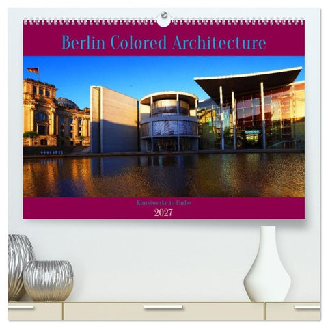 Berlin Colored Architecture (hochwertiger Premium Wandkalender 2027 DIN A2 quer), Kunstdruck in Hochglanz