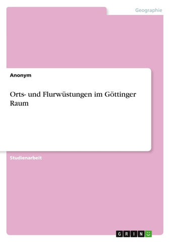 Orts- und Flurwüstungen im Göttinger Raum