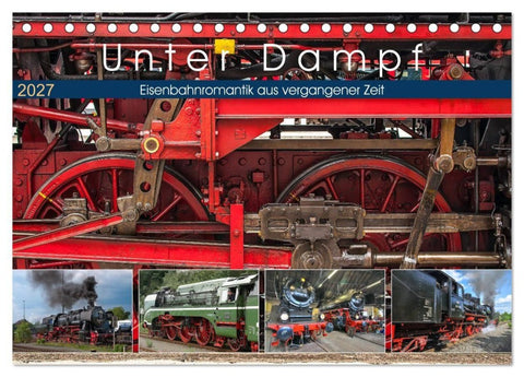 Unter Dampf - Eisenbahnromantik aus vergangener Zeit (Tischkalender 2027 DIN A5 quer), CALVENDO Monatskalender