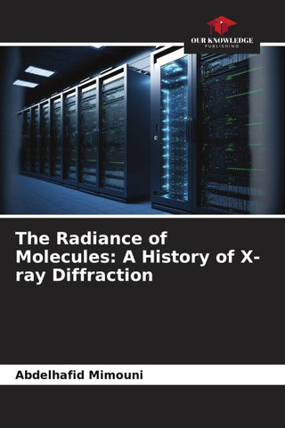 The Radiance of Molecules: A History of X-ray Diffraction