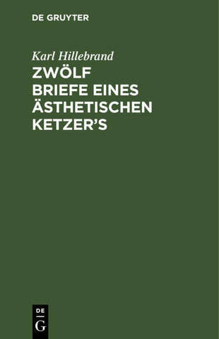 Zwölf Briefe eines ästhetischen Ketzer’s