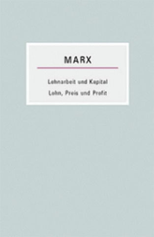 Lohnarbeit und Kapital / Lohn, Preis und Profit
