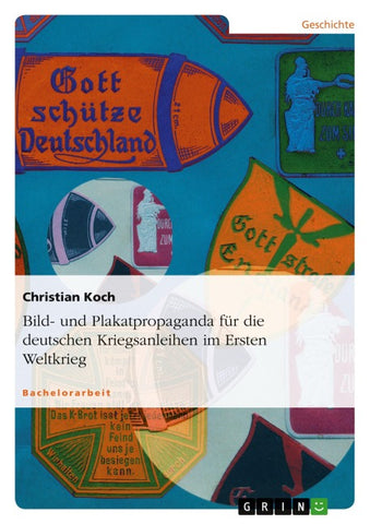 Bild- und Plakatpropaganda für die deutschen Kriegsanleihen im Ersten Weltkrieg