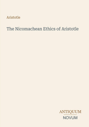 The Nicomachean Ethics of Aristotle