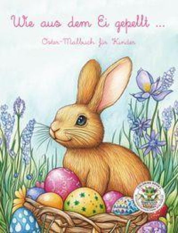 Wie aus dem Ei gepellt - Oster-Malbuch für Kinder