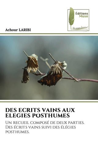 DES ECRITS VAINS AUX ELEGIES POSTHUMES