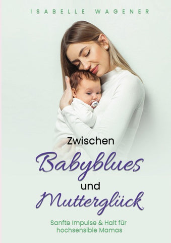 Zwischen Babyblues und Mutterglück