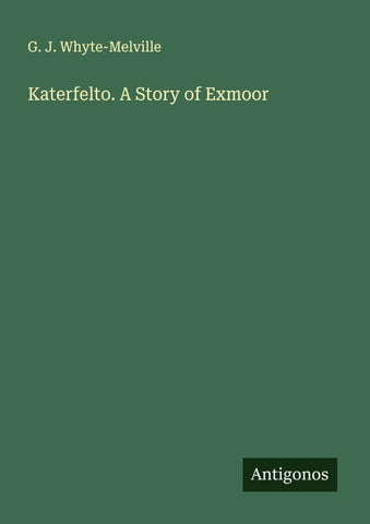 Katerfelto. A Story of Exmoor