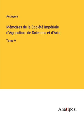 Mémoires de la Société Impériale d'Agriculture de Sciences et d'Arts