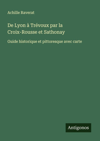De Lyon à Trévoux par la Croix-Rousse et Sathonay