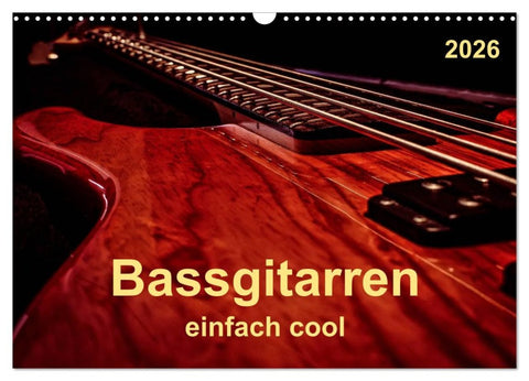 Bassgitarren - einfach cool (Wandkalender 2026 DIN A3 quer), CALVENDO Monatskalender